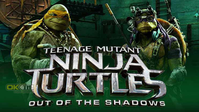 Teenage Mutant Ninja Turtles Out of the Shadows เต่านินจา ภาค 2 (2016)